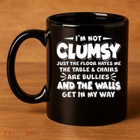 Funny I'm Not Clumsy 11oz C Handle Ceramic Mug