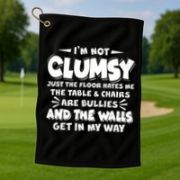 Funny I'm Not Clumsy Golf Towel