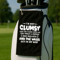 Funny I'm Not Clumsy Golf Towel