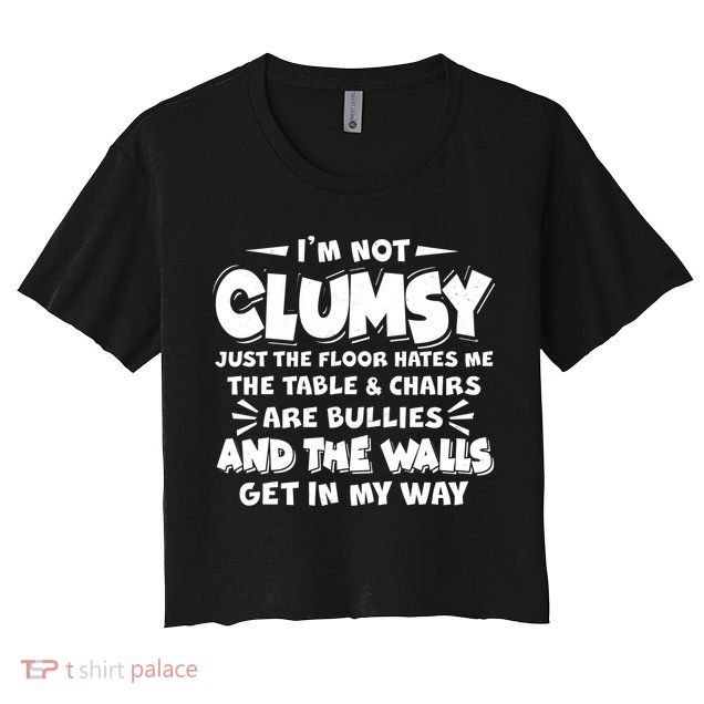 Funny I'm Not Clumsy Crop Top