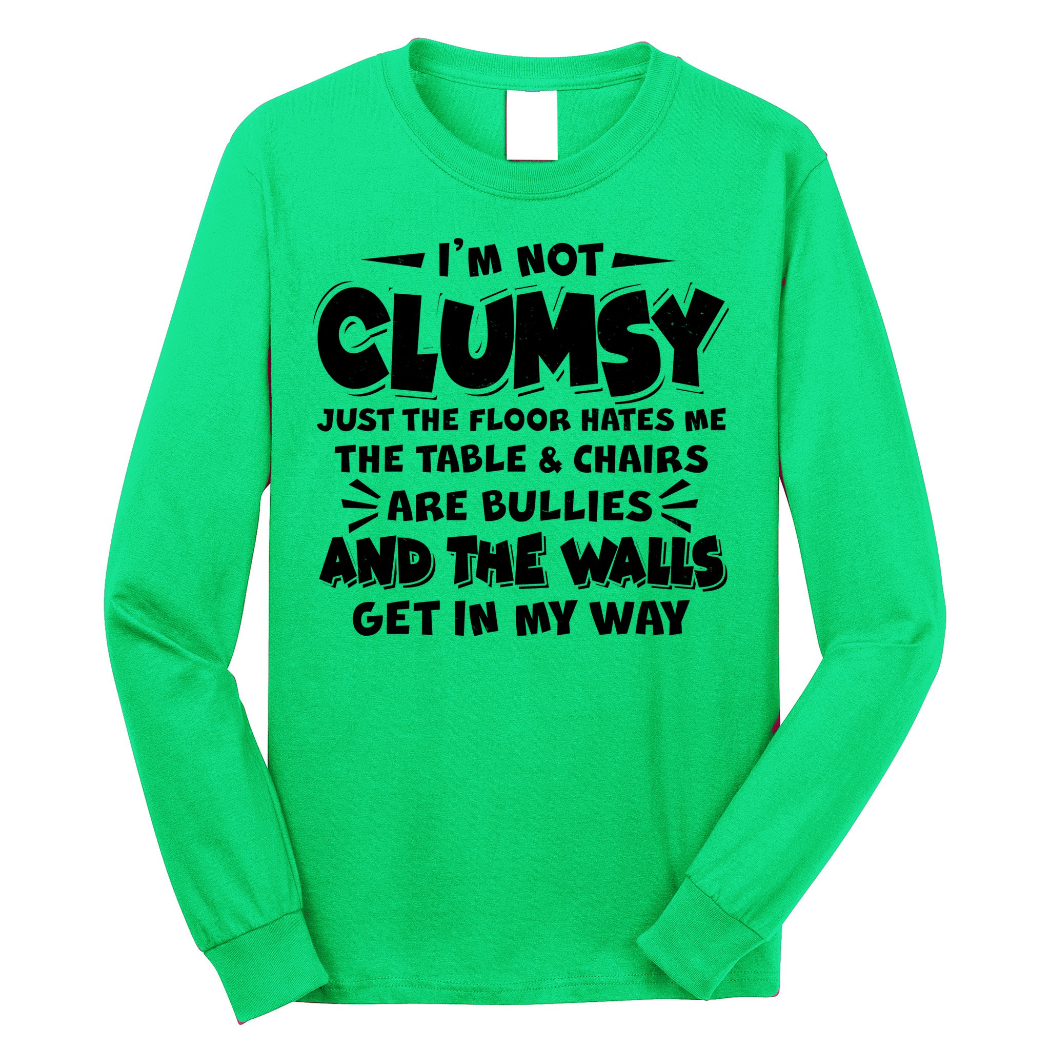 Funny I'm Not Clumsy Long Sleeve Shirt