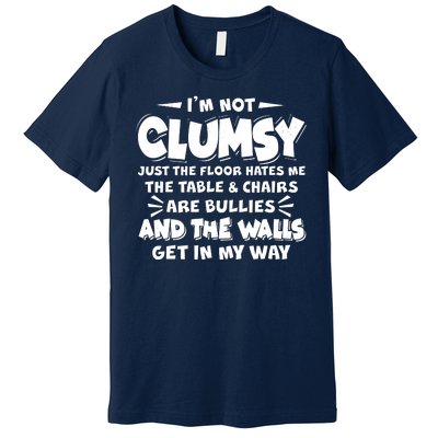 Funny I'm Not Clumsy Premium T-Shirt