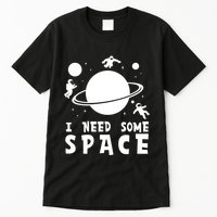 Funny I Need Some Space Kids Space Lover Space Tall T-Shirt