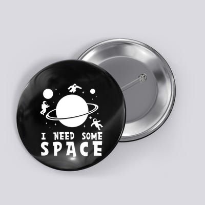 Funny I Need Some Space Kids Space Lover Space Button