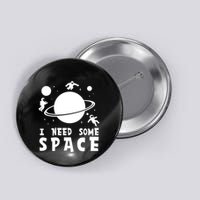 Funny I Need Some Space Kids Space Lover Space Button