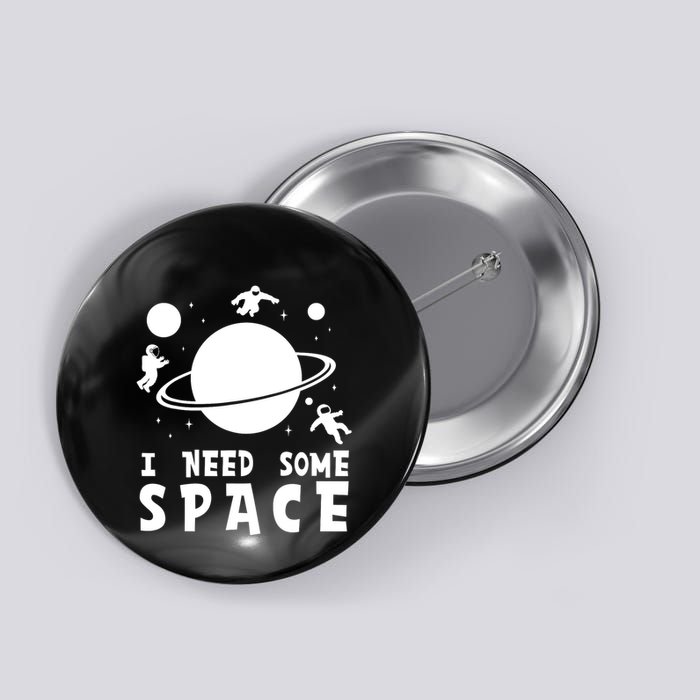 Funny I Need Some Space Kids Space Lover Space Button