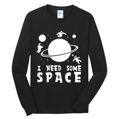 Funny I Need Some Space Kids Space Lover Space Tall Long Sleeve T-Shirt