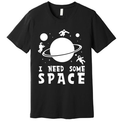 Funny I Need Some Space Kids Space Lover Space Premium T-Shirt