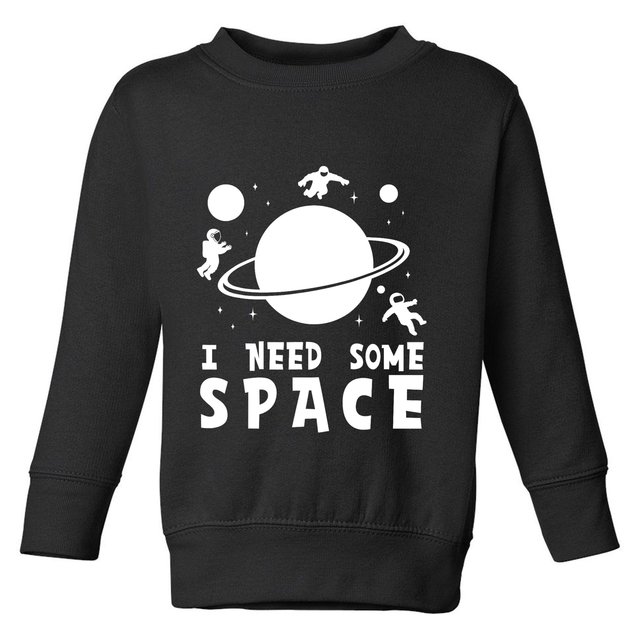 Funny I Need Some Space Kids Space Lover Space Toddler Sweatshirt