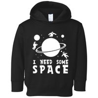 Funny I Need Some Space Kids Space Lover Space Toddler Hoodie