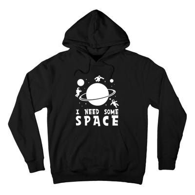 Funny I Need Some Space Kids Space Lover Space Tall Hoodie
