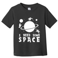 Funny I Need Some Space Kids Space Lover Space Toddler T-Shirt