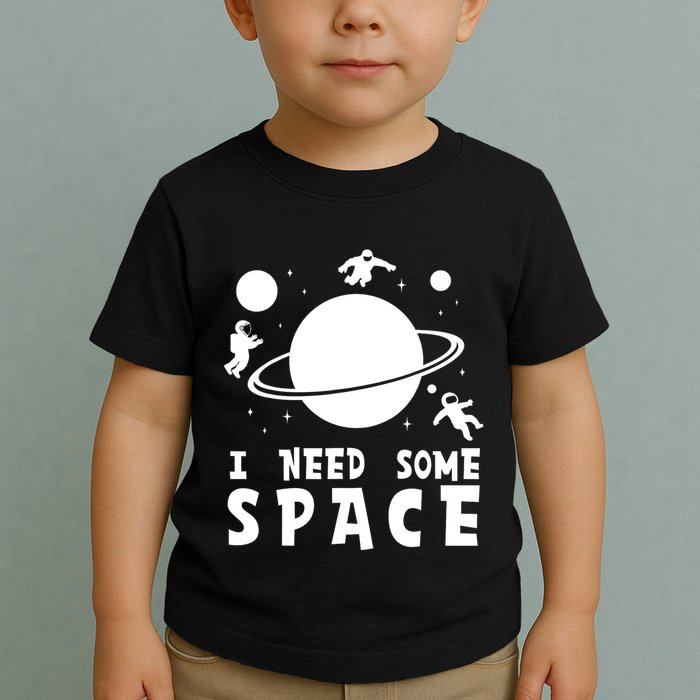 Funny I Need Some Space Kids Space Lover Space Toddler T-Shirt