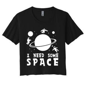 Funny I Need Some Space Kids Space Lover Space Women's Crop Top Tee