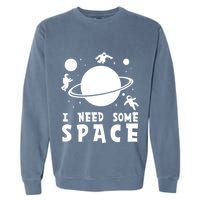 Funny I Need Some Space Kids Space Lover Space Garment-Dyed Sweatshirt