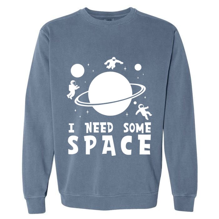 Funny I Need Some Space Kids Space Lover Space Garment-Dyed Sweatshirt