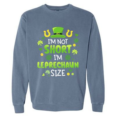 Funny I'm Not Short I'm Leprechaun Size For St Patricks Day Gift Garment-Dyed Sweatshirt