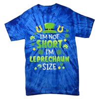 Funny I'm Not Short I'm Leprechaun Size For St Patricks Day Gift Tie-Dye T-Shirt