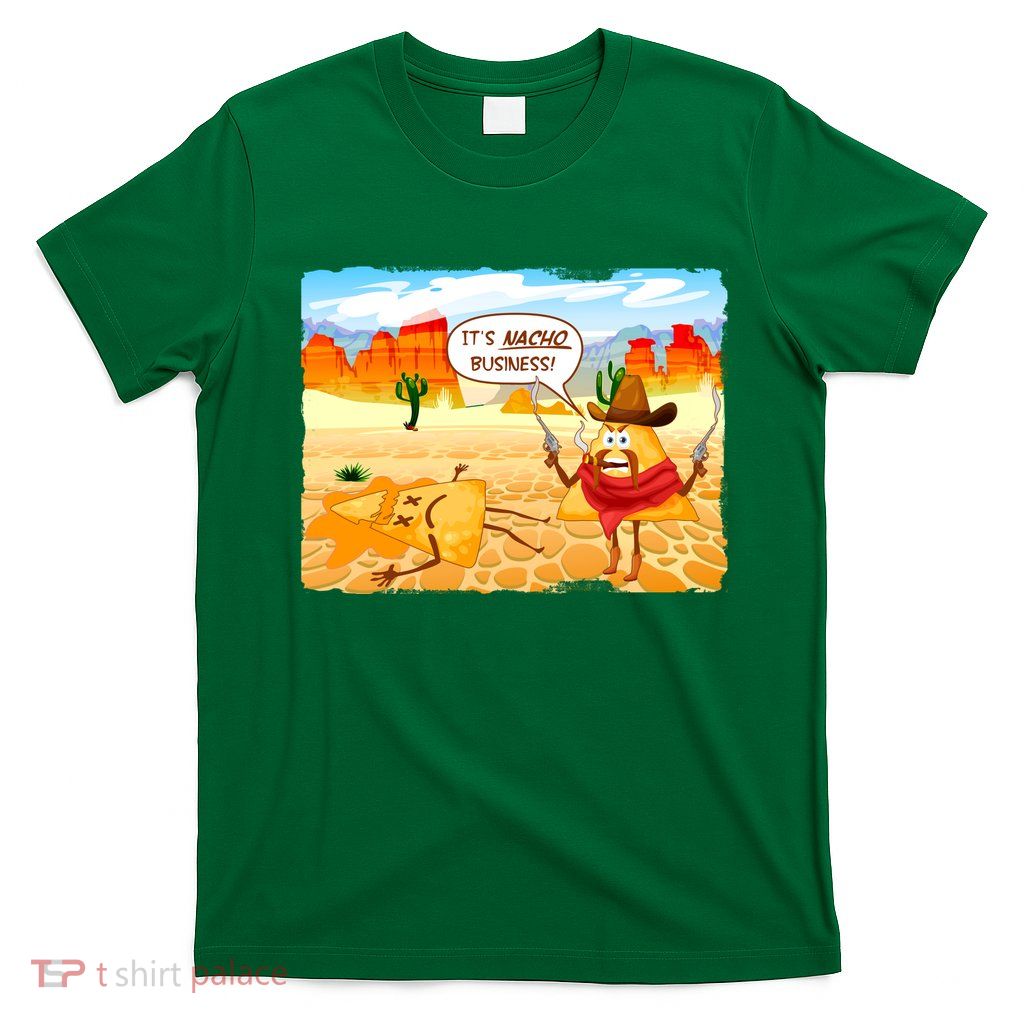 Funny It's Nacho Business T-Shirt