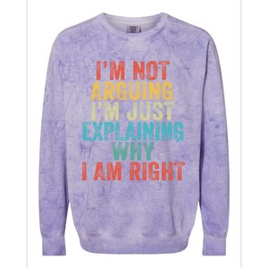 Funny I'm Not Arguing I'm Just Explaining Why I Am Right Cute Gift Colorblast Crewneck Sweatshirt