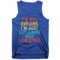 Funny I'm Not Arguing I'm Just Explaining Why I Am Right Cute Gift Tank Top