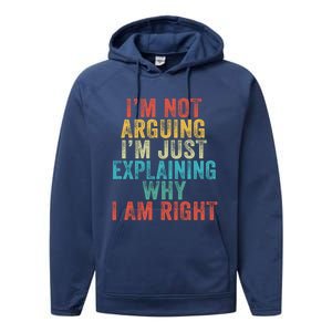 Funny I'm Not Arguing I'm Just Explaining Why I Am Right Cute Gift Performance Fleece Hoodie