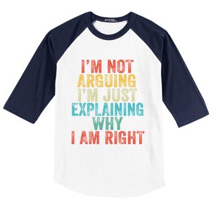 Funny I'm Not Arguing I'm Just Explaining Why I Am Right Cute Gift Baseball Sleeve Shirt