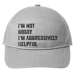 Funny I'm Not Bossy I'm Aggressively Helpful 7-Panel Snapback Hat