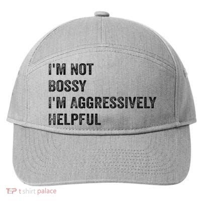 Funny I'm Not Bossy I'm Aggressively Helpful 7-Panel Snapback Hat