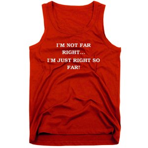 Funny IM Not Far Right IM Just Right So Far 2024 Tank Top