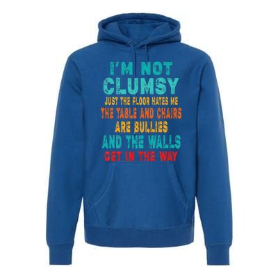 Funny Im Not Clumsy Sarcasm Saying Premium Hoodie