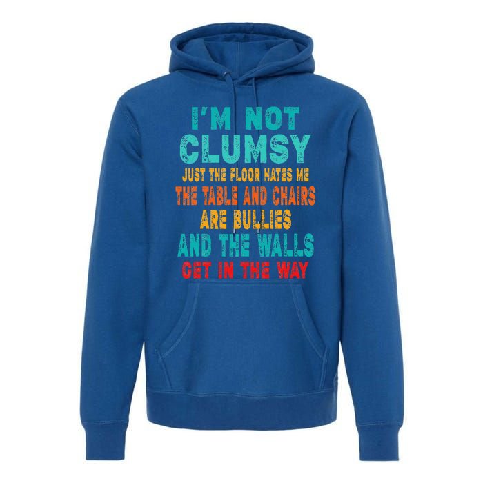 Funny Im Not Clumsy Sarcasm Saying Premium Hoodie