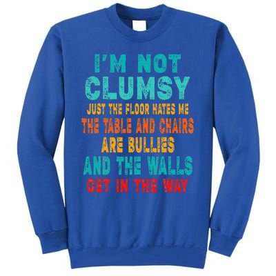 Funny Im Not Clumsy Sarcasm Saying Tall Sweatshirt