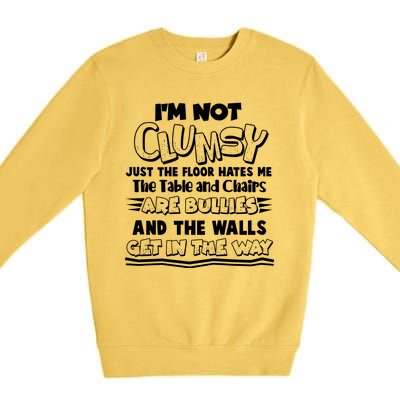 Funny Im Not Clumsy Premium Crewneck Sweatshirt