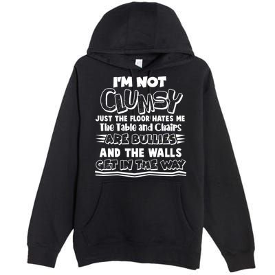 Funny Im Not Clumsy Premium Pullover Hoodie