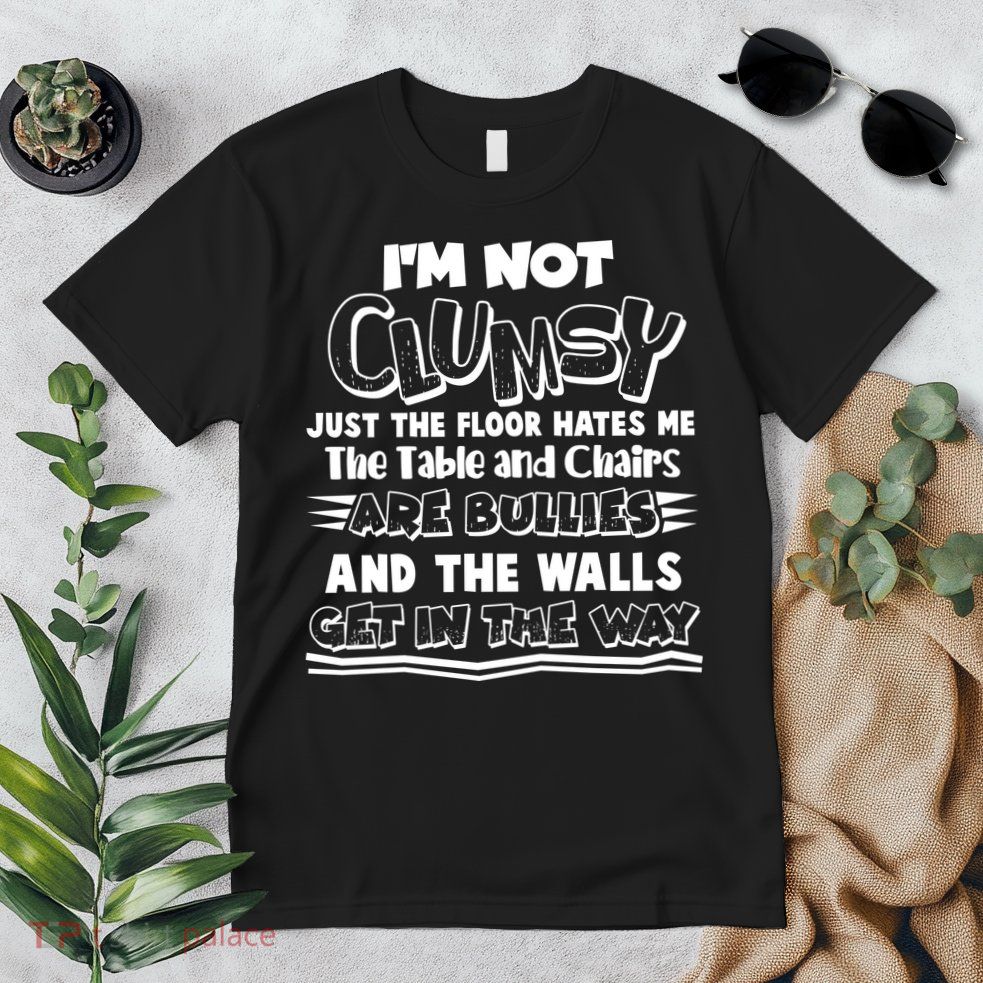 Funny Im Not Clumsy Premium T-Shirt