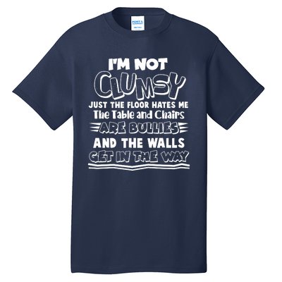 Funny Im Not Clumsy Tall T-Shirt