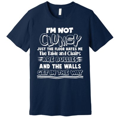 Funny Im Not Clumsy Premium T-Shirt