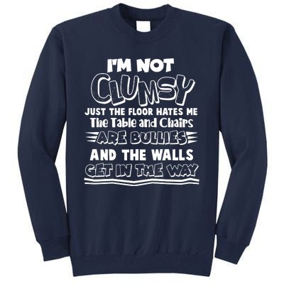 Funny Im Not Clumsy Tall Sweatshirt