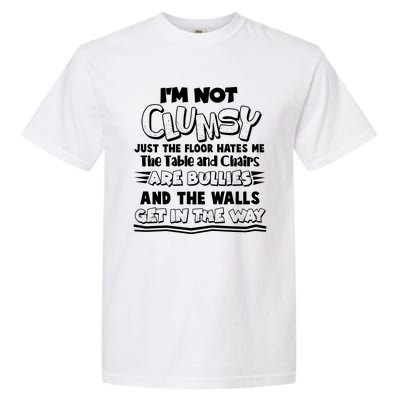 Funny Im Not Clumsy Garment-Dyed Heavyweight T-Shirt