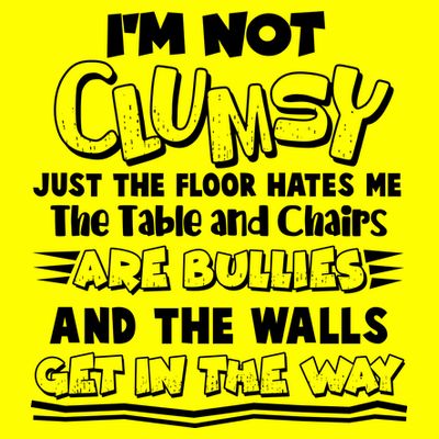Funny Im Not Clumsy T-Shirt