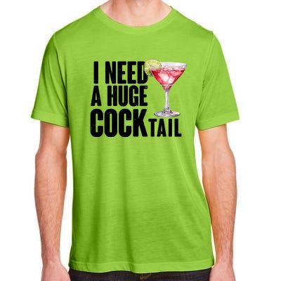 Funny I Need A Huge Cocktail Drink Humor Adult ChromaSoft Performance T-Shirt