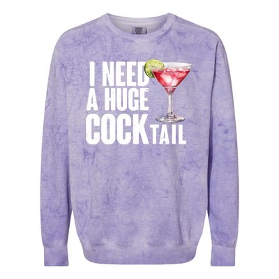 Funny I Need A Huge Cocktail Drink Humor Colorblast Crewneck Sweatshirt