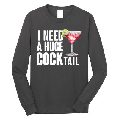 Funny I Need A Huge Cocktail Drink Humor Long Sleeve Shirt