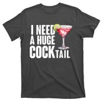 Funny I Need A Huge Cocktail Drink Humor T-Shirt