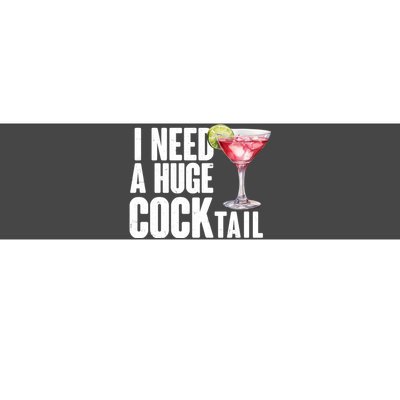 Funny I Need A Huge Cocktail Drink Humor Bumper Sticker