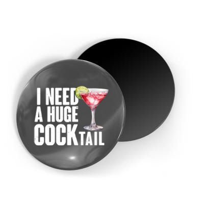 Funny I Need A Huge Cocktail Drink Humor Magnet