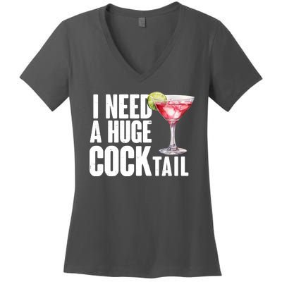 Funny I Need A Huge Cocktail Drink Humor Women's V-Neck T-Shirt