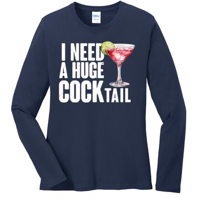 Funny I Need A Huge Cocktail Drink Humor Ladies Long Sleeve Shirt