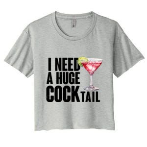 Funny I Need A Huge Cocktail Drink Humor Women's Crop Top Tee